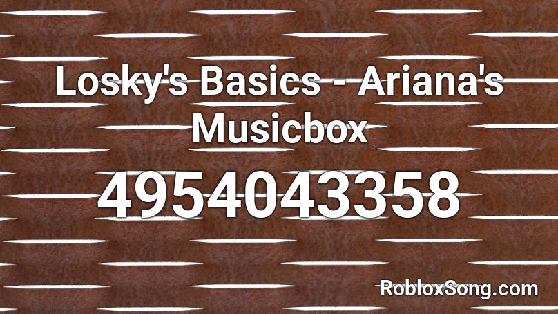 Losky's Basics - Ariana's Musicbox Roblox ID