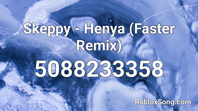 Skeppy - Henya (Faster Remix) Roblox ID