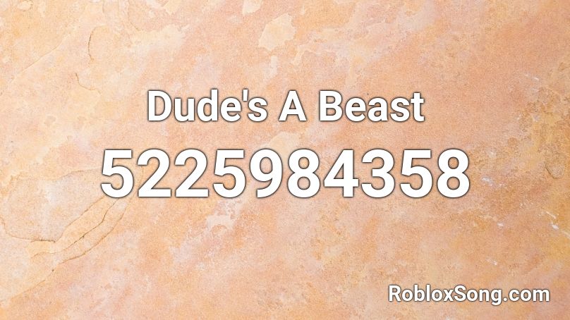 Dude S A Beast Roblox Id Roblox Music Codes - beast mode roblox id