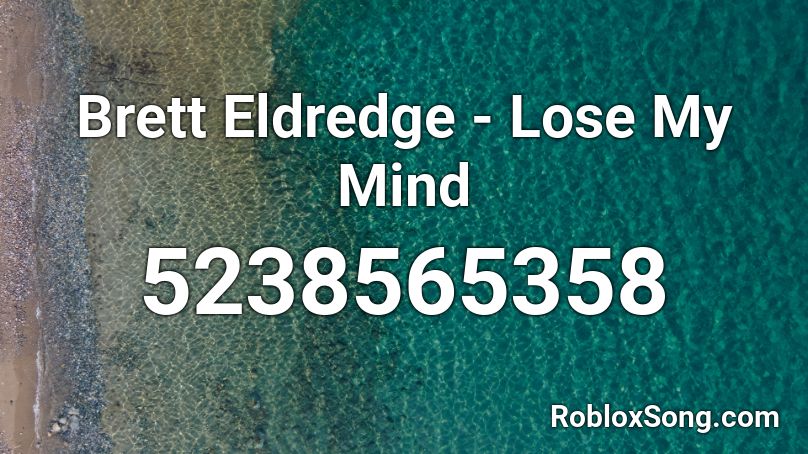 Brett Eldredge - Lose My Mind Roblox ID