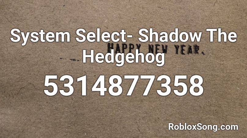 System Select- Shadow The Hedgehog Roblox ID