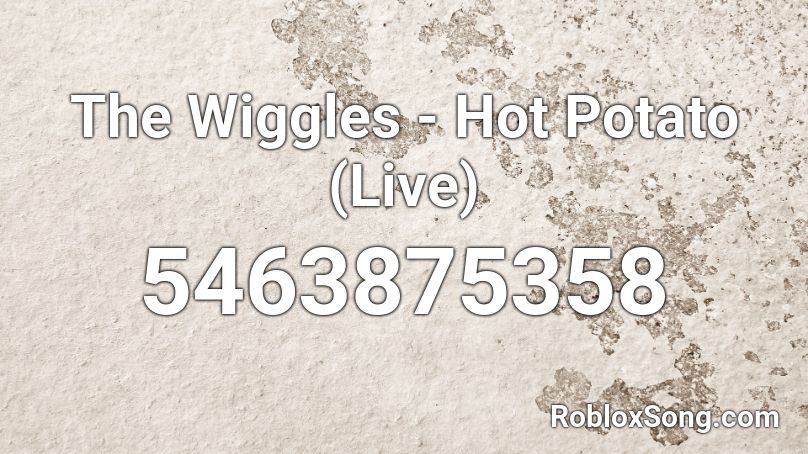 The Wiggles - Hot Potato (Live) Roblox ID