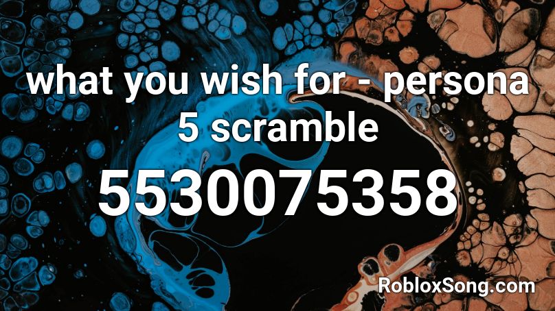 what you wish for - persona 5 scramble Roblox ID