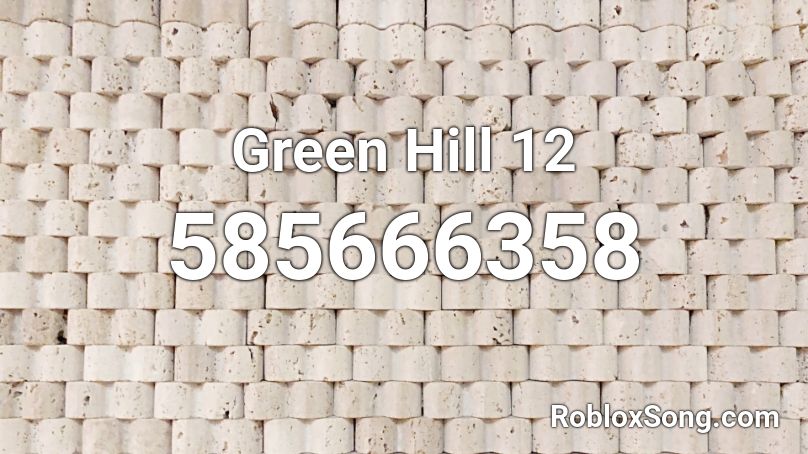 Green Hill 12  Roblox ID