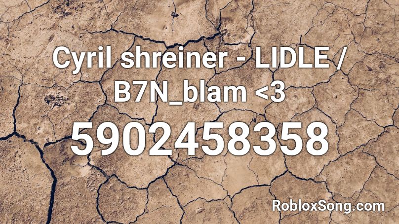 Cyril shreiner - LIDLE / B7N_blam <3 Roblox ID