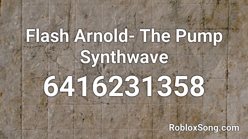 Flash Arnold- The Pump Synthwave Roblox ID