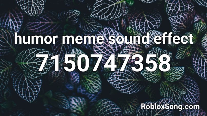 humor meme sound effect Roblox ID