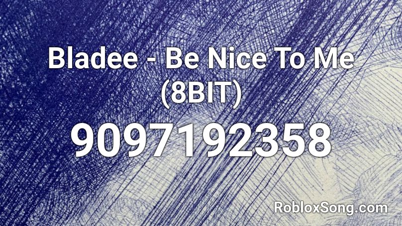 Bladee - Be Nice To Me (8BIT) Roblox ID