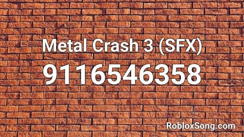 Metal Crash 3 (SFX) Roblox ID