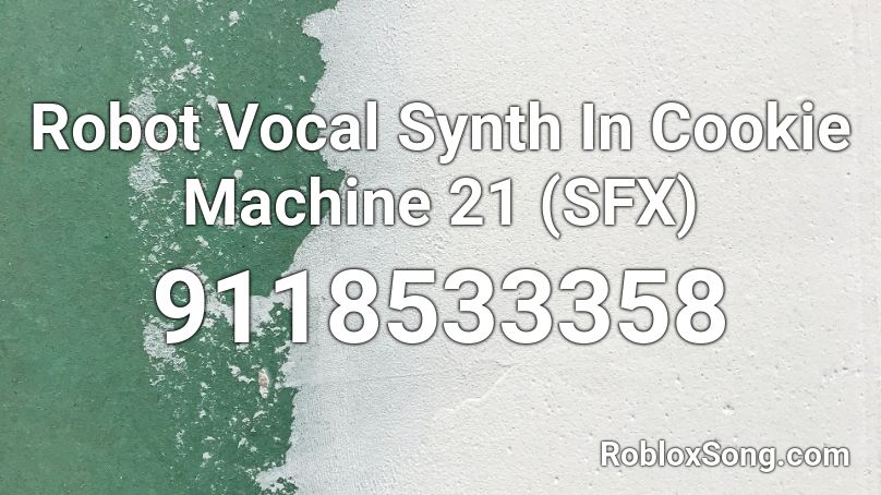 Robot Vocal Synth In Cookie Machine 21 (SFX) Roblox ID