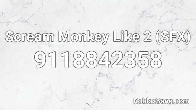 Scream Monkey Like 2 (SFX) Roblox ID