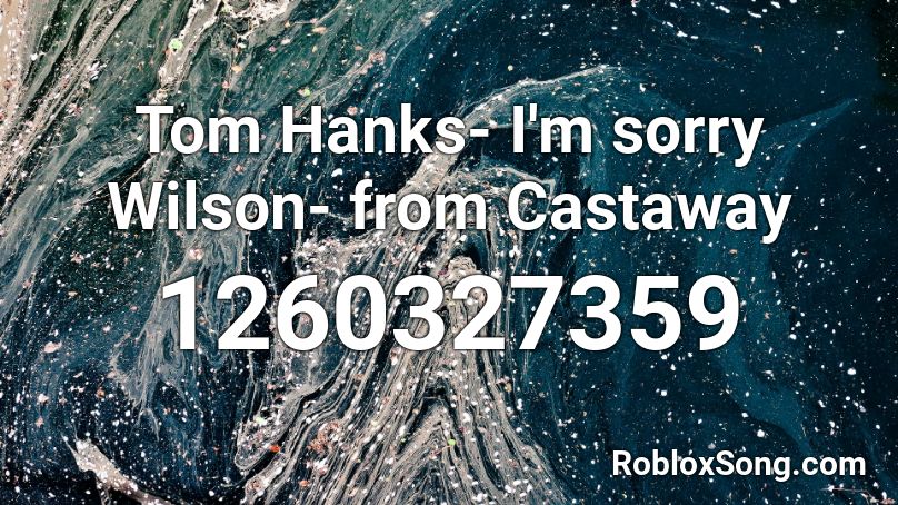 Tom Hanks- I'm sorry Wilson- from Castaway Roblox ID