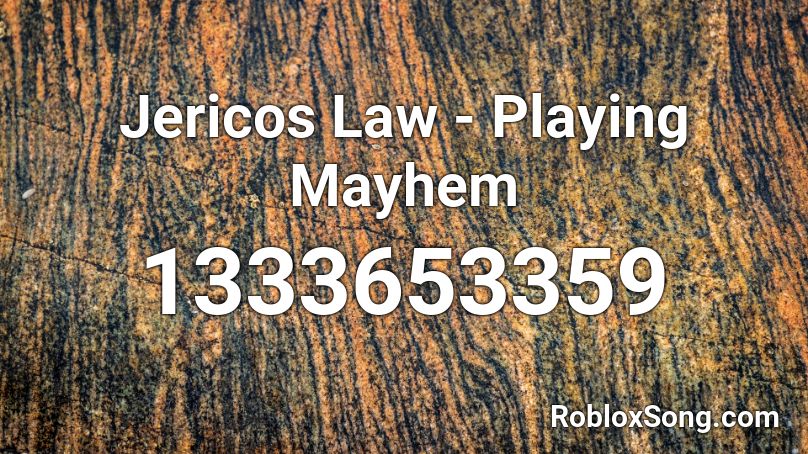 Jericos Law - Playing Mayhem Roblox ID