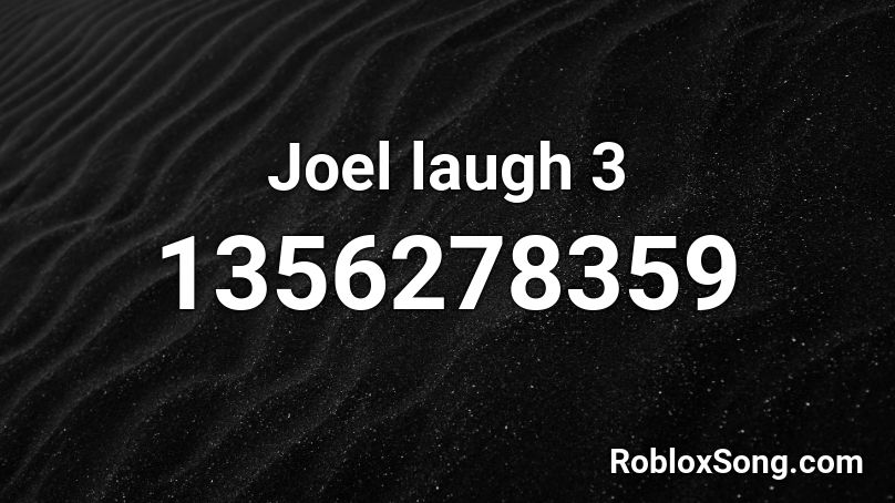 Joel laugh 3 Roblox ID