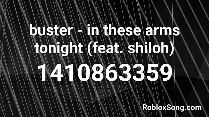 buster - in these arms tonight (feat. shiloh) Roblox ID