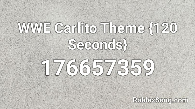 WWE Carlito Theme {120 Seconds} Roblox ID