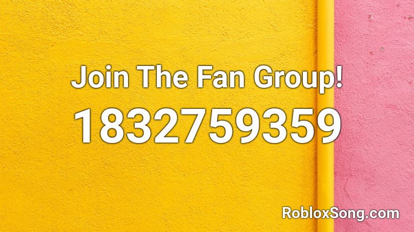 Join The Fan Group! Roblox ID