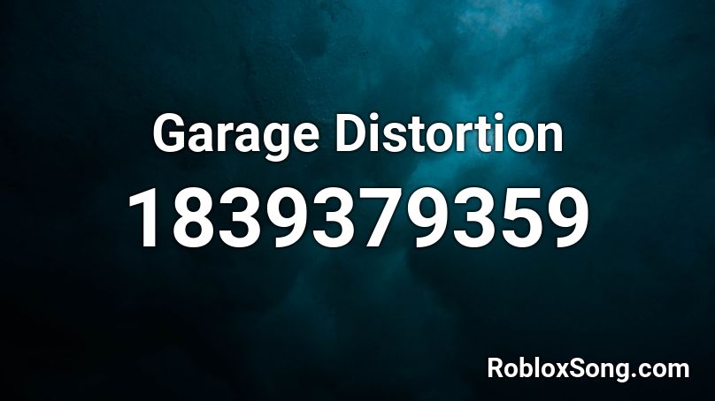 Garage Distortion Roblox ID