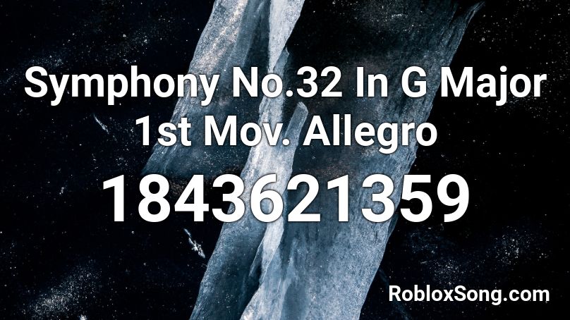 Symphony No.32 In G Major 1st Mov. Allegro Roblox ID