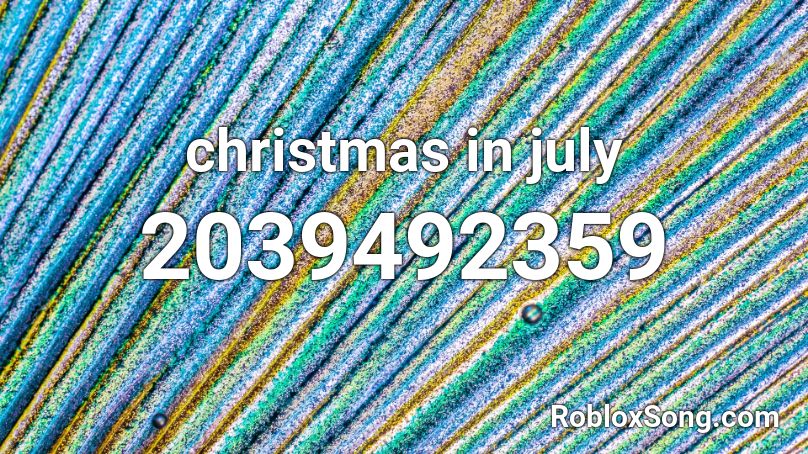 christmas in july Roblox ID