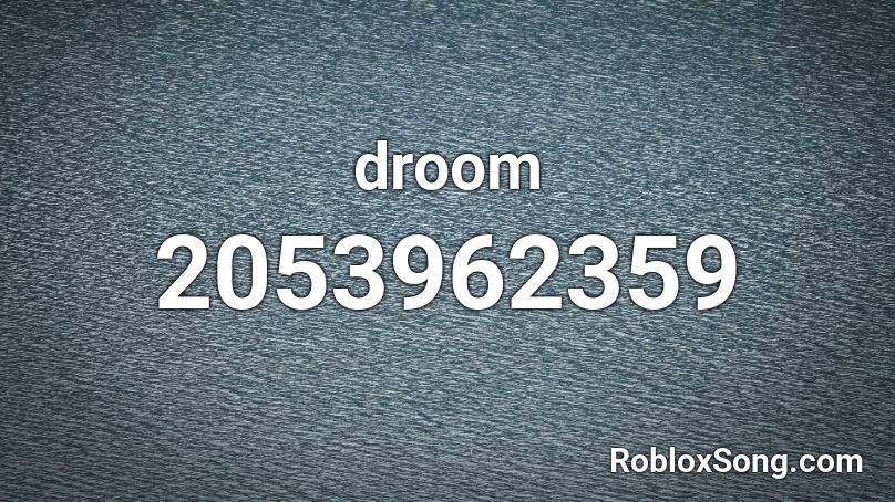 droom Roblox ID