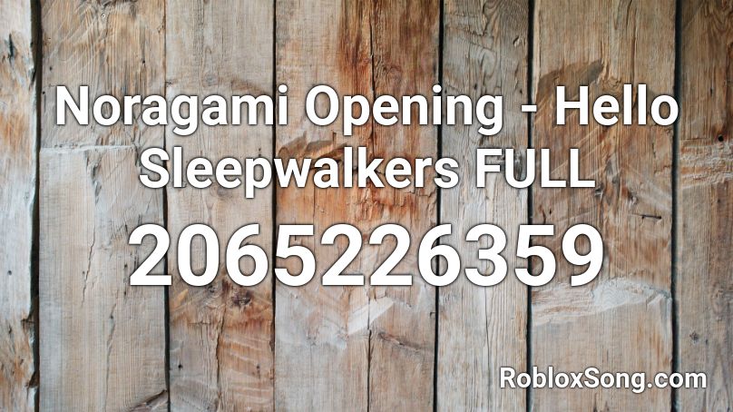Noragami Opening - Hello Sleepwalkers FULL Roblox ID