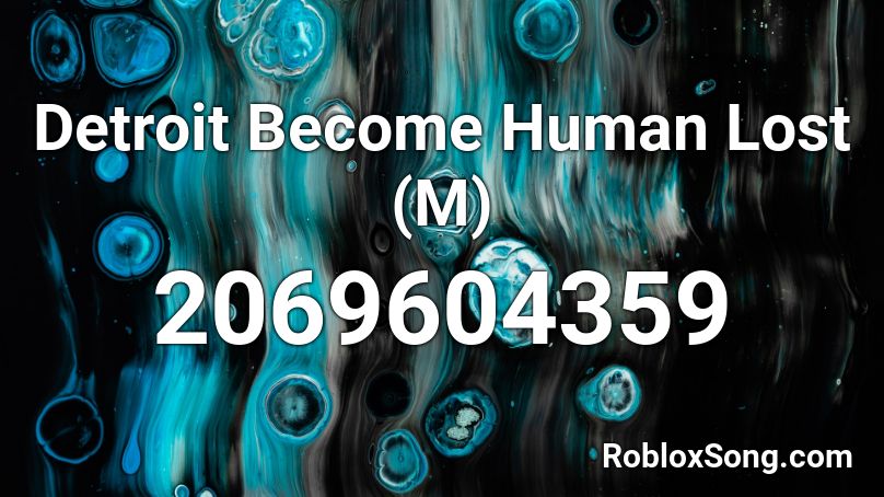 Detroit Become Human Lost (M) Roblox ID