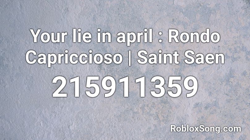 Your lie in april : Rondo Capriccioso | Saint Saen Roblox ID