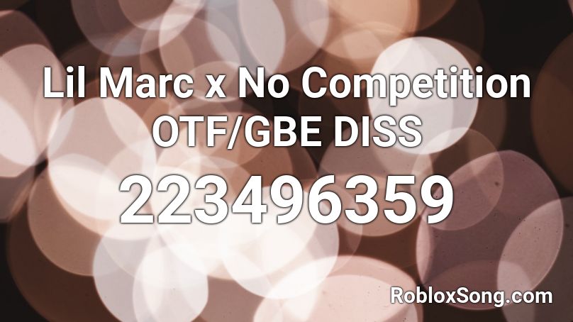 Lil Marc x No Competition OTF/GBE DISS Roblox ID