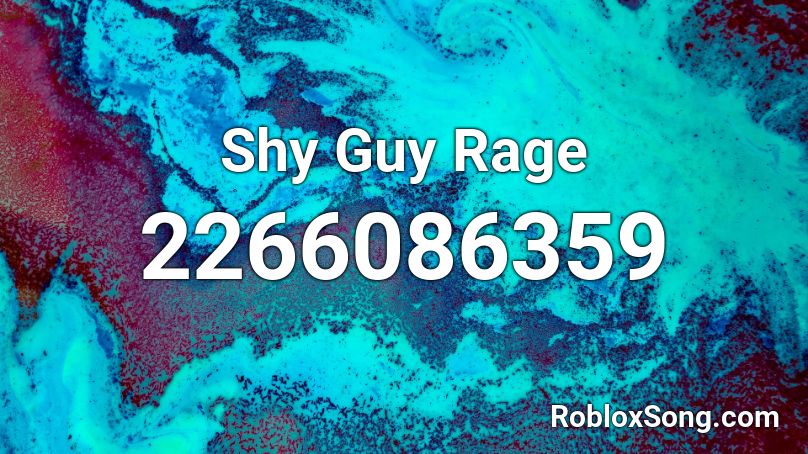 Shy Guy Rage Roblox ID
