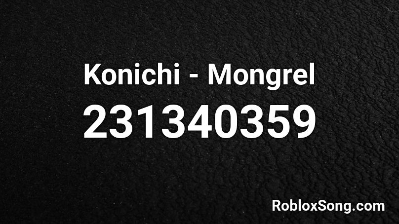 Konichi - Mongrel Roblox ID