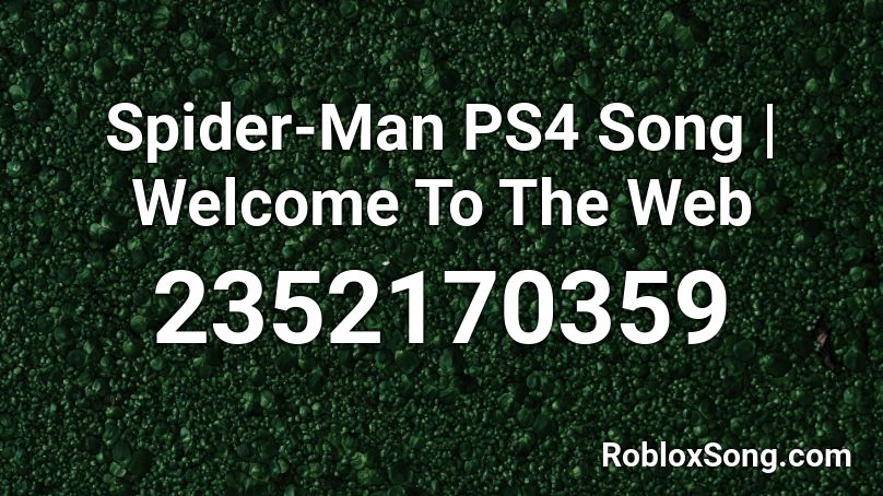 Spider Man Ps4 Song Welcome To The Web Roblox Id Roblox Music Codes - roblox despacito spider id