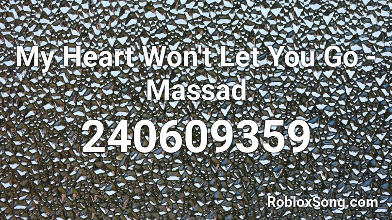 My Heart Won T Let You Go Massad Roblox Id Roblox Music Codes - one direction magic roblox id