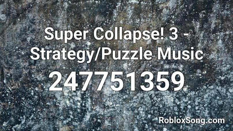 Super Collapse! 3 - Strategy/Puzzle Music Roblox ID