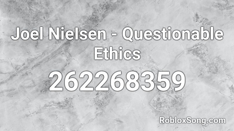 Joel NieIsen - Questionable Ethics Roblox ID