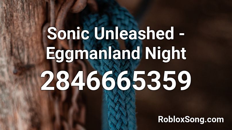 Sonic Unleashed - Eggmanland Night Roblox ID