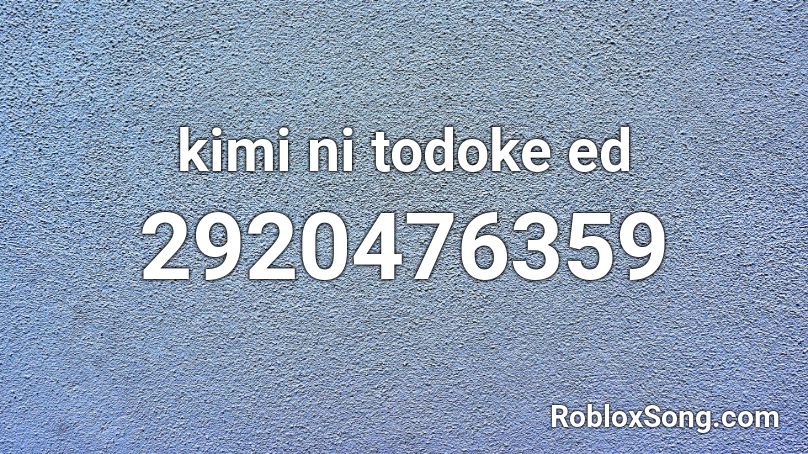 kimi ni todoke ed Roblox ID