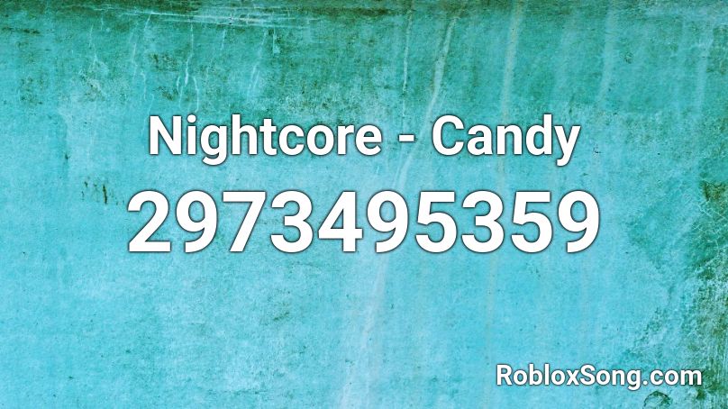 Nightcore - Candy Roblox ID