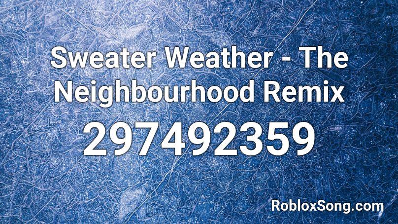 Sweater Weather The Neighbourhood Remix Roblox Id Roblox Music Codes - sweater weather roblox song id