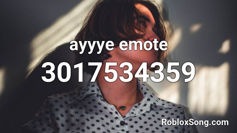 ayyye emote Roblox ID