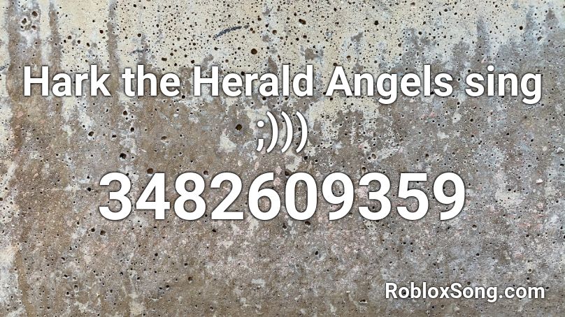 Hark the Herald Angels sing ;))) Roblox ID