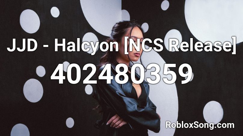 JJD - Halcyon [NCS Release] Roblox ID