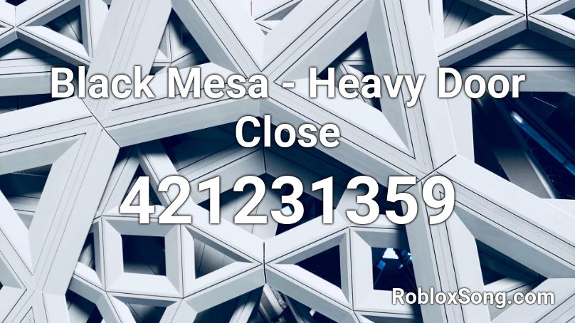 Black Mesa - Heavy Door Close Roblox ID