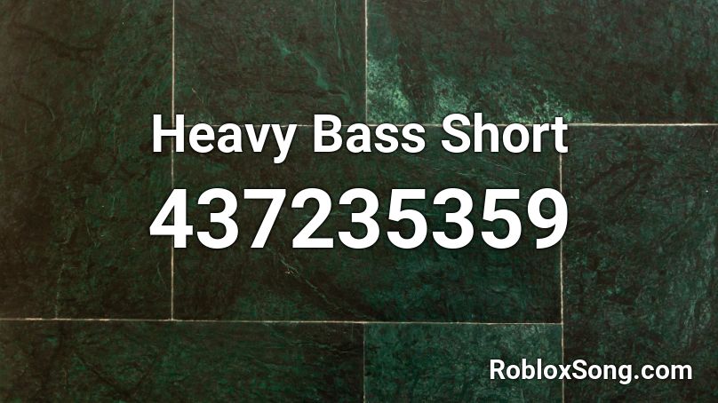 Heavy Bass Short Roblox ID