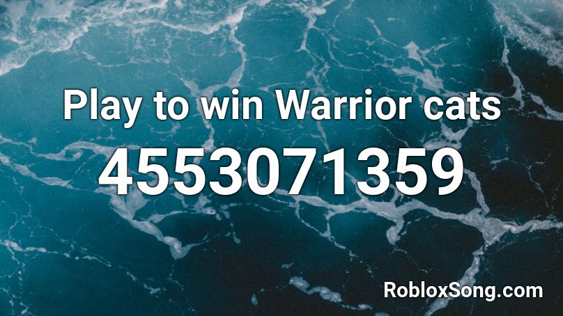 Play to win Warrior cats Roblox ID