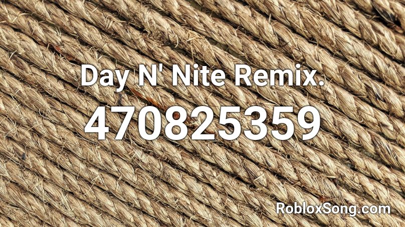 Day N' Nite Remix. Roblox ID