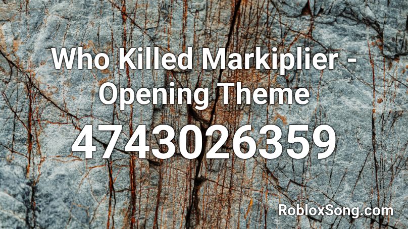 Who Killed Markiplier - Opening Theme Roblox ID