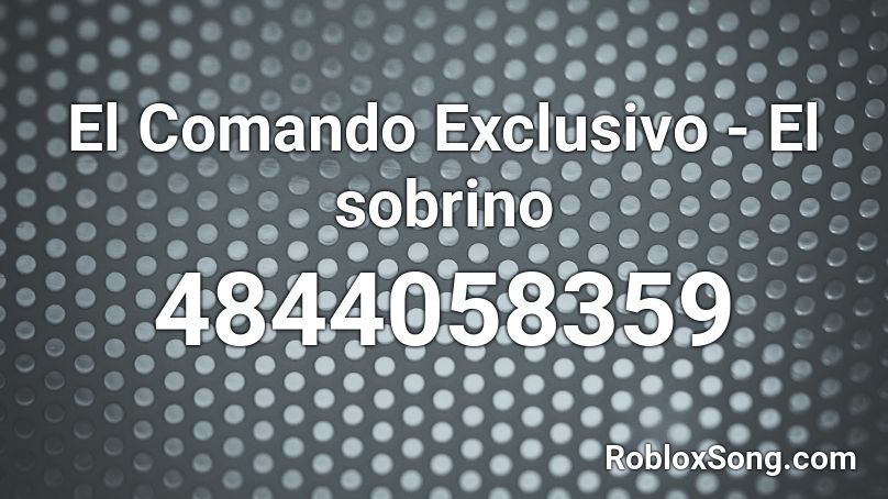 El Comando Exclusivo - El sobrino Roblox ID