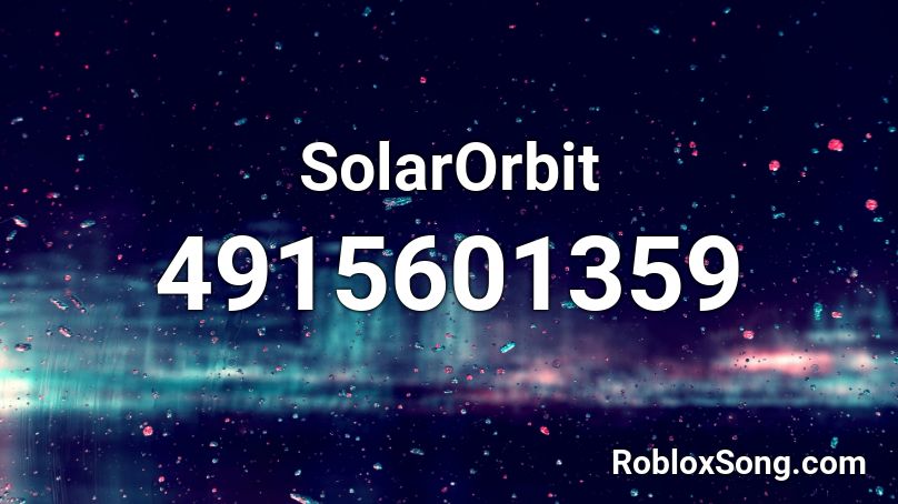 Solarorbit Roblox Id Roblox Music Codes - kissers on the sun roblox song id