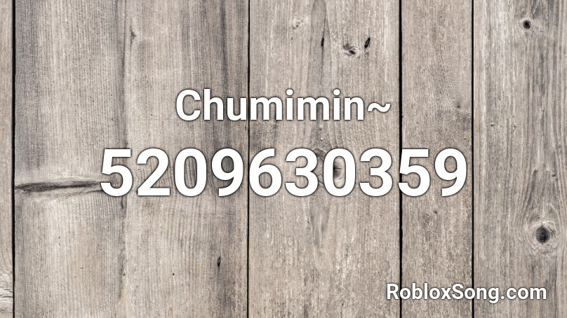 Chumimin~ Roblox ID